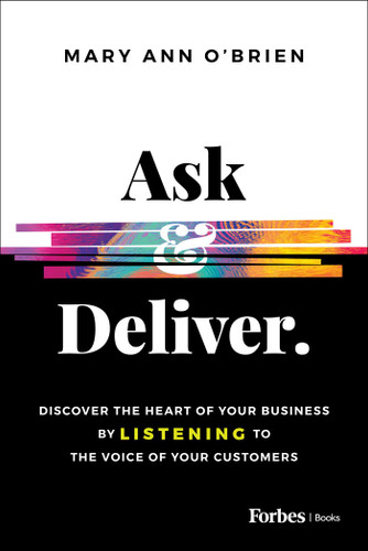 Ask & Deliver (Discover the Heart of Your Business by Listening to the Voice of Your Customers) by Mary Ann O'Brien, 9798887500201