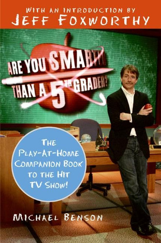 Are You Smarter Than a Fifth Grader? (The Play-at-Home Companion Book to the Hit TV Show!) by Michael Benson, 9780061473067