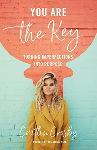 You Are the Key (Turning Imperfections into Purpose) by Caitlin Crosby, 9780310357971
