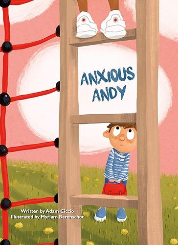Anxious Andy by Adam Ciccio, Myriam Berenschot, 9781605376134