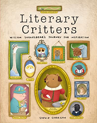 Literary Critters (William Shakesbear's Journey for Inspiration) by Sophie Corrigan, Zondervan, 9780310734093