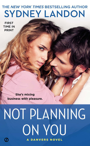 Not Planning On You (A Danvers Novel) by Sydney Landon, 9780451419620