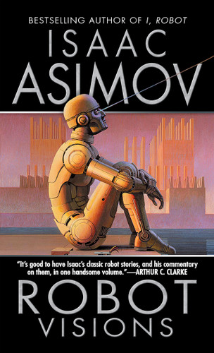 Robot Visions by Isaac Asimov, 9780451450647