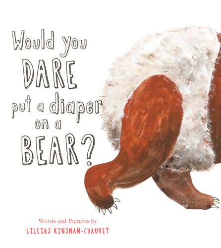 Would You Dare Put a Diaper on a Bear? by Lillias Kinsman-Chauvet, 9781915801654