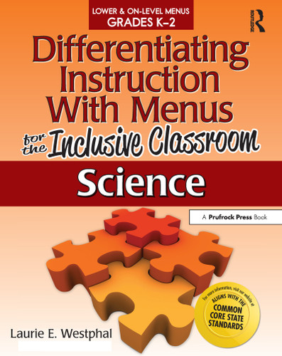 Differentiating Instruction With Menus for the Inclusive Classroom (Science (Grades K-2)) by Laurie E. Westphal, 9781618210333