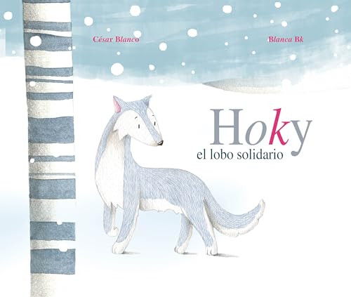 Hoky el lobo solidario (Hoky the Caring Wolf) (Spanish Edition) by César Blanco, Blanca Bk, 9788415503248