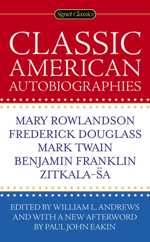 Classic American Autobiographies by William L. Andrews, William L. Andrews, Paul John Eakin, 9780451471444