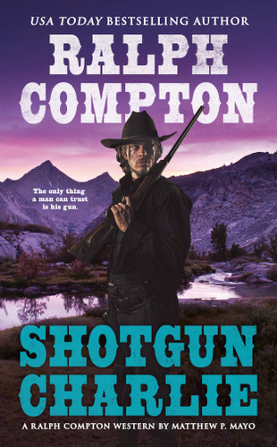 Ralph Compton Shotgun Charlie by Matthew P. Mayo, Ralph Compton, 9780451472380
