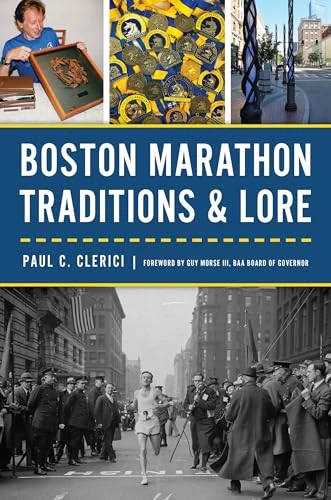 Boston Marathon Traditions & Lore by Paul C. Clerici, Guy Morse III, 9781467155977