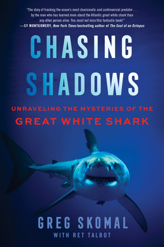 Chasing Shadows (Unraveling the Mysteries of the Great White Shark) - 9780063090842 by Greg Skomal, Ret Talbot, 9780063090842
