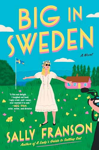 Big in Sweden (A Novel) by Sally Franson, 9780063312746