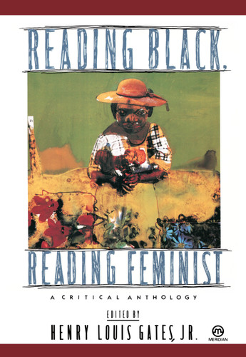 Reading Black, Reading Feminist (A Critical Anthology) by Henry Louis Gates, Jr., 9780452010451