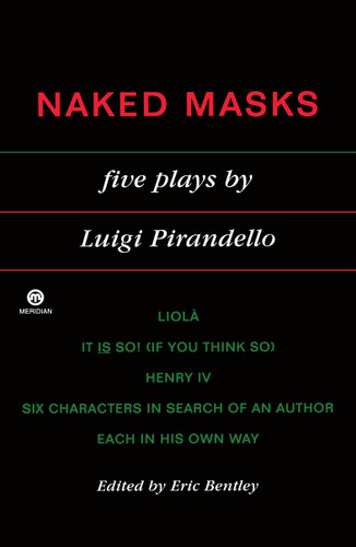 Naked Masks (Five Plays) by Luigi Pirandello, Eric Bentley, 9780452010826