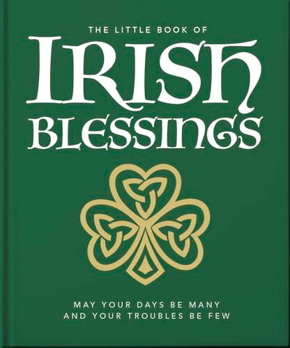 The Little Book of Irish Blessings (May your days be many and your troubles be few) by OH, 9781800695559