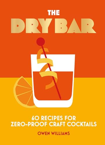 The Dry Bar (Over 60 recipes for zero-proof craft cocktails) by Owen Williams, 9781838612092
