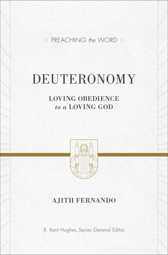 Deuteronomy (Loving Obedience to a Loving God) by Ajith Fernando, R. Kent Hughes, 9781433531002