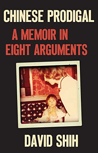 Chinese Prodigal (A Memoir in Eight Arguments) by David Shih, 9780802163431