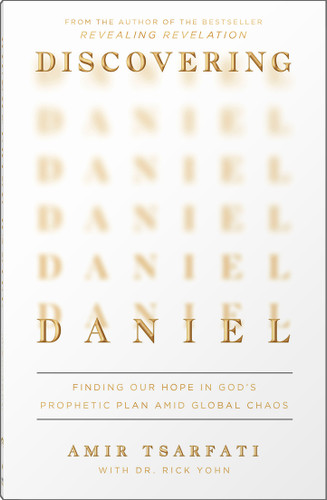 Discovering Daniel (Finding Our Hope in God's Prophetic Plan Amid Global Chaos) by Amir Tsarfati, Rick Yohn, 9780736988384
