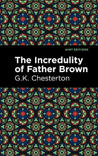 The Incredulity of Father Brown by G.K. Chesterton, Mint Editions, 9798888970867