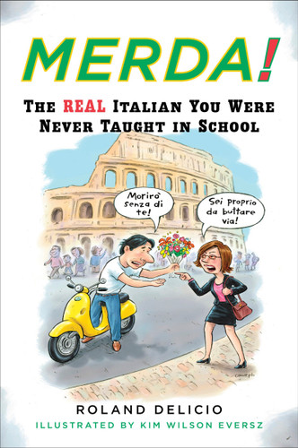 Merda! (The Real Italian You Were Never Taught in School) by Roland Delicio, Kim Wilson Brandt, 9780452270398