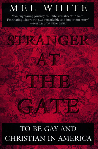 Stranger at the Gate (To Be Gay and Christian in America) by Mel White, 9780452273818