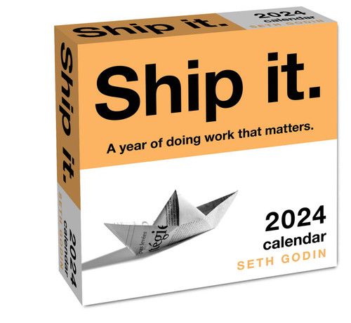 Ship it. 2024 Day-to-Day Calendar (A year of doing work that matters.) by Seth Godin, 9781524882136
