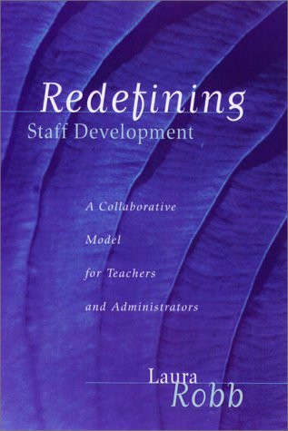 Redefining Staff Development (A Collaborative Model for Teachers and Administrators) by Laura Robb, 9780325002149