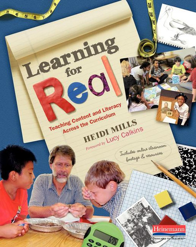 Learning for Real (Teaching Content and Literacy Across the Curriculum) by Heidi Mills, 9780325046037