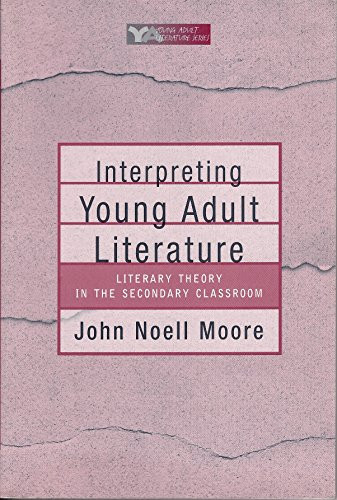 Interpreting Young Adult Literature (Literary Theory in the Secondary Classroom) by John N Moore, 9780867094145