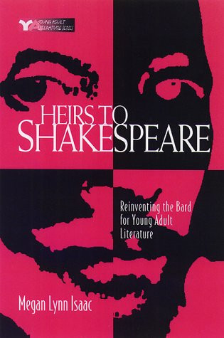 Heirs to Shakespeare (Reinventing the Bard in Young Adult Literature) by Megan Isaac, 9780867094947