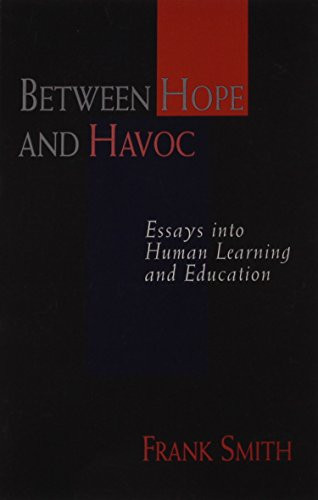 Between Hope and Havoc (Essays into Human Learning and Education) by Frank Smith, 9780435088576