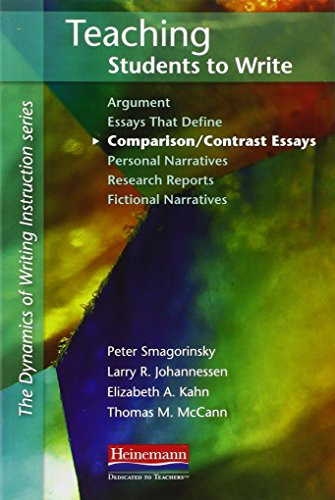 Teaching Students to Write Comparison/Contrast Essays by Peter Smagorinsky, Larry R. Johannessen, Elizabeth Kahn, Thomas McCann, 9780325033983