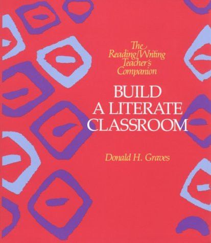 Build a Literate Classroom by Donald H. Graves, 9780435084882