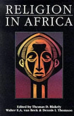 Religion in Africa (Experience & Expression) by Thomas D. Blakely, Walter EA van Beek, Dennis L Thomson, 9780435080839