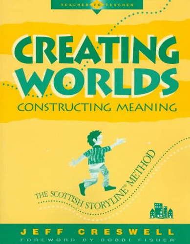 Creating Worlds, Constructing Meaning (The Scottish Storyline Method) by Jeff Creswell, 9780435072445