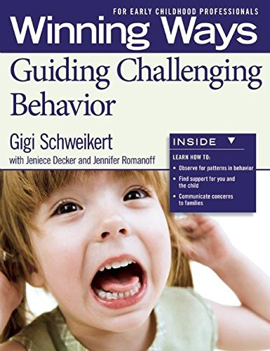 Guiding Challenging Behavior [3-pack] (Winning Ways for Early Childhood Professionals) by Gigi Schweikert, Jennifer Romanoff, Jeneice Decker, 9781605542324