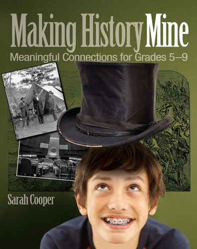 Making History Mine (Meaningful Connections for Grades 5-9) by Sarah Cooper, 9781571107657