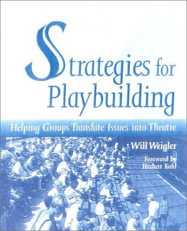 Strategies for Playbuilding (Helping Groups Translate Issues into Theatre) by Will Weigler, 9780325003405