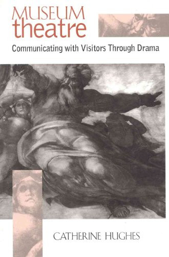 Museum Theatre (Communicating with Visitors Through Drama) by Catherine Hughes, 9780325000565