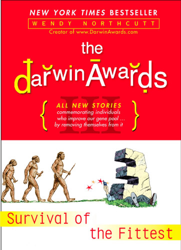 The Darwin Awards III (Survival of the Fittest) by Wendy Northcutt, 9780452285729