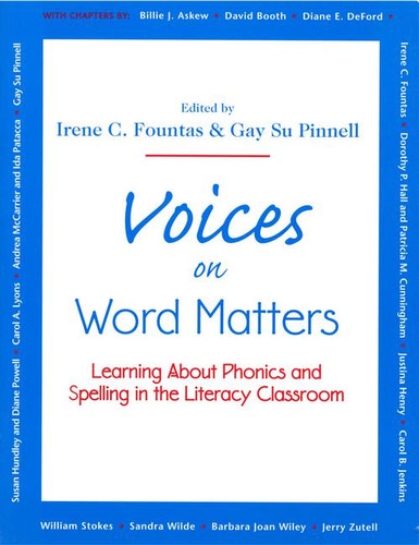 Voices on Word Matters (Learning About Phonics and Spelling in the Literacy Classroom) by Irene Fountas, Gay Su Pinnell, 9780325001326