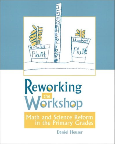 Reworking the Workshop (Math and Science Reform in the Primary Grades) by Daniel Heuser, 9780325004334