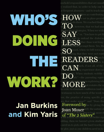 Who's Doing the Work? (How to Say Less So Readers Can Do More) by Jan Burkins, Kim Yaris, 9781625310750