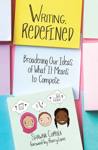 Writing, Redefined (Broadening Our Ideas of What It Means to Compose) by Shawna Coppola, 9781625312754