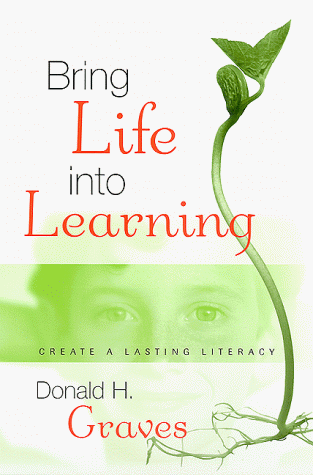 Bring Life into Learning (Create a Lasting Literacy) by Donald H. Graves, 9780325001708