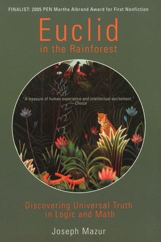 Euclid in the Rainforest (Discovering Universal Truth in Logic and Math) by Joseph Mazur, 9780452287839