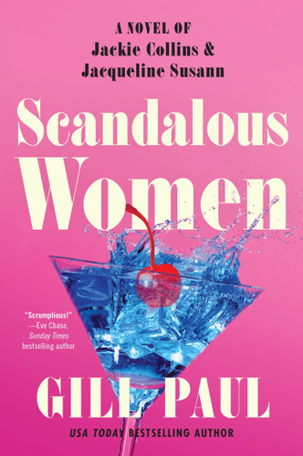Scandalous Women (A Novel of Jackie Collins and Jacqueline Susann) by Gill Paul, 9780063245150 Scandalous Women (A Novel of Jackie Collins and Jacqueline Susann) by Gill Paul, 9780063245150