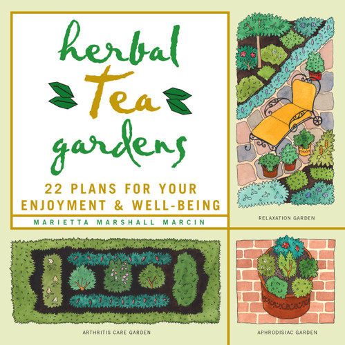 Herbal Tea Gardens (22 Plans for Your Enjoyment & Well-Being) by Marietta Marshall Marcin, 9781580171069