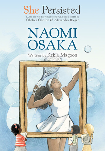 She Persisted: Naomi Osaka - 9780593623541 by Kekla Magoon, Chelsea Clinton, Alexandra Boiger, Gillian Flint, 9780593623541