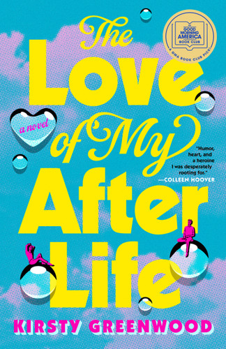 The Love of My Afterlife: A GMA Book Club Pick by Kirsty Greenwood, 9780593816134